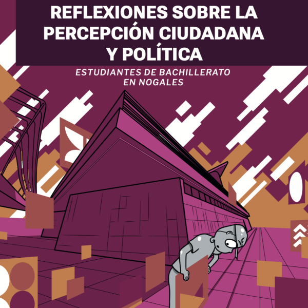 Reflexiones sobre la percepción ciudadana y política. Estudiantes de bachillerato en Nogales.
